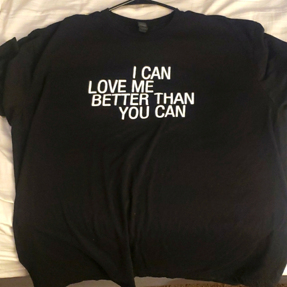 "I Can Love Me Better Then You Can" XL Tee